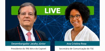 Foto do Presidente e da Secretária de Comunicação do TSE, Ana Cristina Rosa, inseridas em uma imagem com a inscrição ao centro: Live