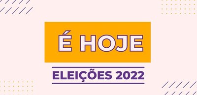 Banner é hoje - Eleições 2022 Banner é hoje - Eleições 2022