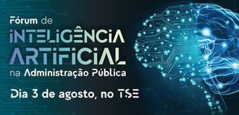 TSE promove Fórum de Inteligência Artificial da Administração Pública